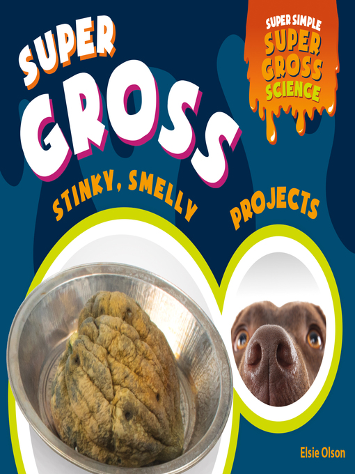 Title details for Super Gross Stinky, Smelly Projects by Elsie Olson - Wait list